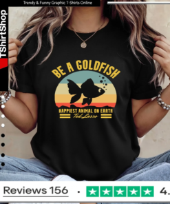 Be A Goldfish Happiest Animal On Earth Ted Lasso Vintage_Ladies T-Shirt