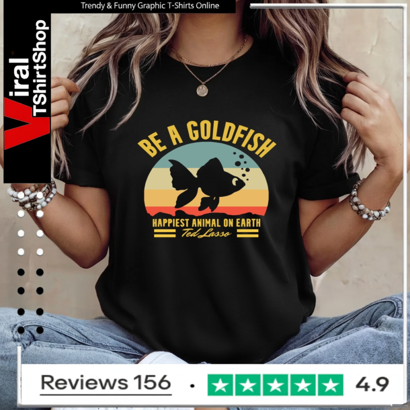 Be A Goldfish Happiest Animal On Earth Ted Lasso Vintage_Ladies T-Shirt