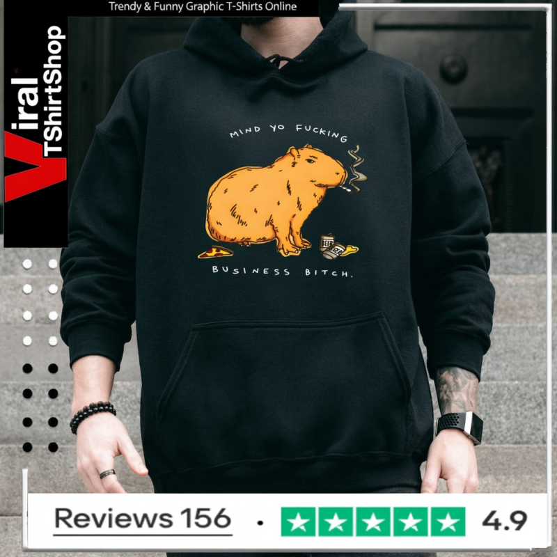 Capybara Mind Yo Fucking Business Bitch_Hoodie