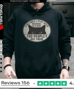 Cat Sometimes I Stay Inside Because It's Just Too Peopley Out There_Hoodie