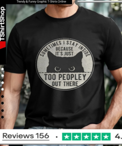 Cat Sometimes I Stay Inside Because It's Just Too Peopley Out There_T-shirt