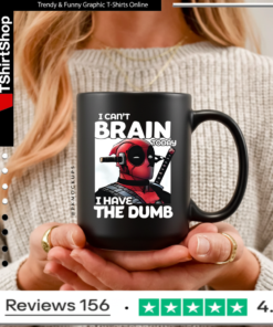 Deadpool I Can’t Brain Today I Have The Dumb Mug