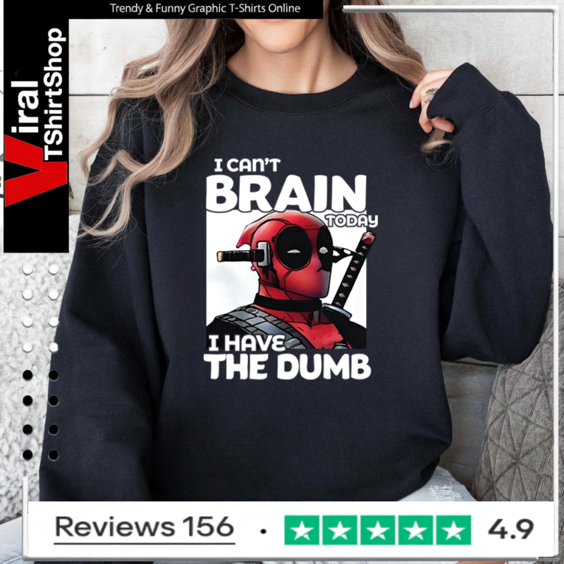 Deadpool I Can’t Brain Today I Have The Dumb Sweatshirt