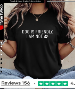 Dog is friendly I am not_Ladies T-Shirt