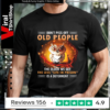 Don't Piss Off Old People The Older We Get The Less Life In Prison Is A Deterrent_T-shirt