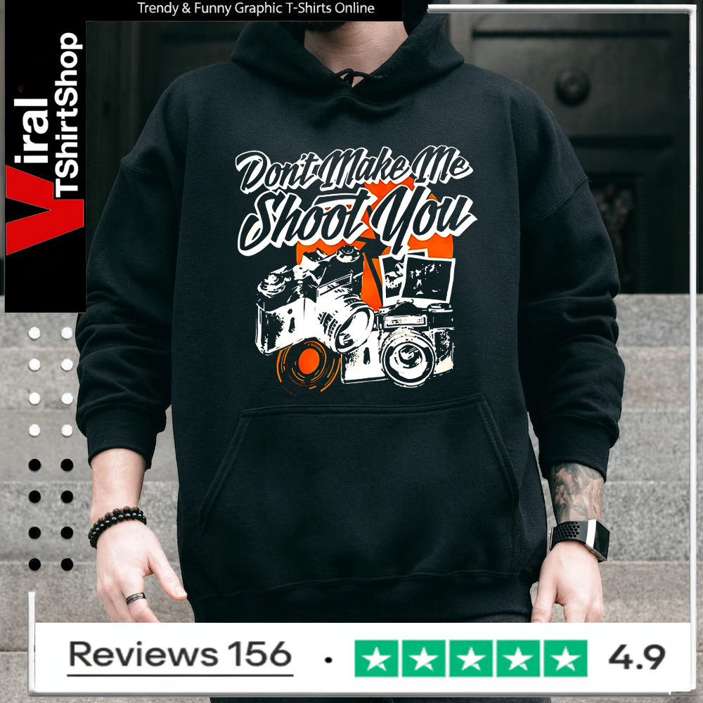 Don’t make me shoot you Hoodie