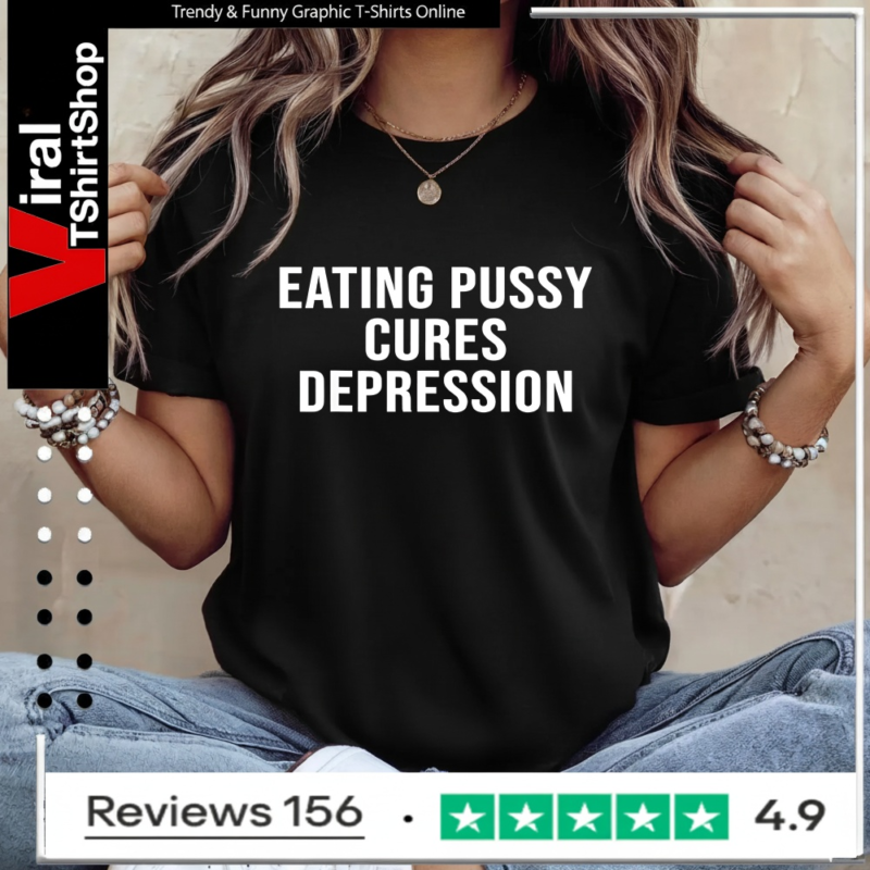 Eating Pussy Cures Depression Text_Ladies T-Shirt