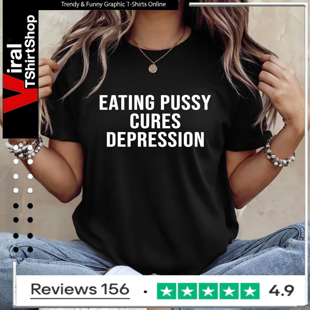 Eating Pussy Cures Depression Text_Ladies T-Shirt