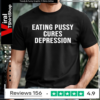 Eating Pussy Cures Depression Text_T-shirt