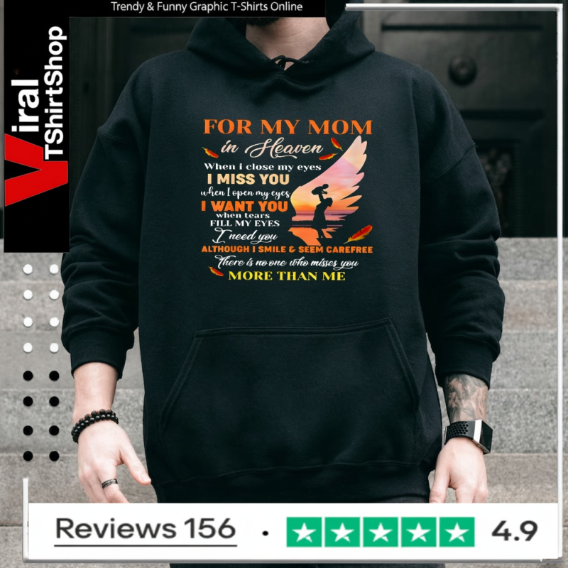 For My Mom In Heaven When I Close My Eyes I Miss You Mother_Hoodie