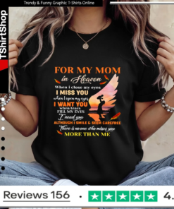 For My Mom In Heaven When I Close My Eyes I Miss You Mother_Ladies T-Shirt