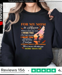 For My Mom In Heaven When I Close My Eyes I Miss You Mother_Sweatshirt