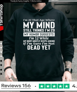 Funny Getting Old T-Shirt - Mind Thinks I'm 29 Sarcastic Quote_Hoodie