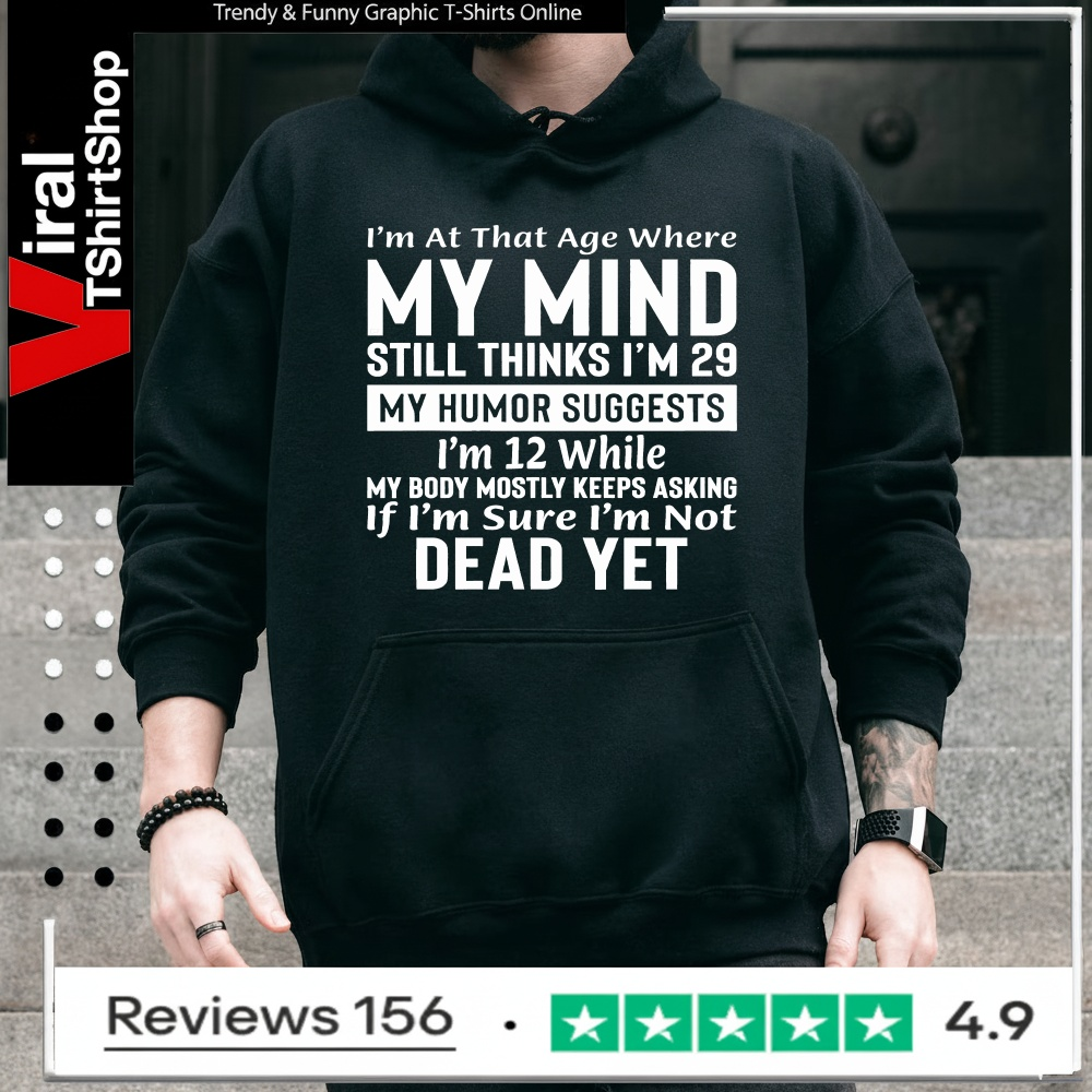 Funny Getting Old T-Shirt - Mind Thinks I'm 29 Sarcastic Quote_Hoodie