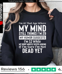 Funny Getting Old T-Shirt - Mind Thinks I'm 29 Sarcastic Quote_Sweatshirt