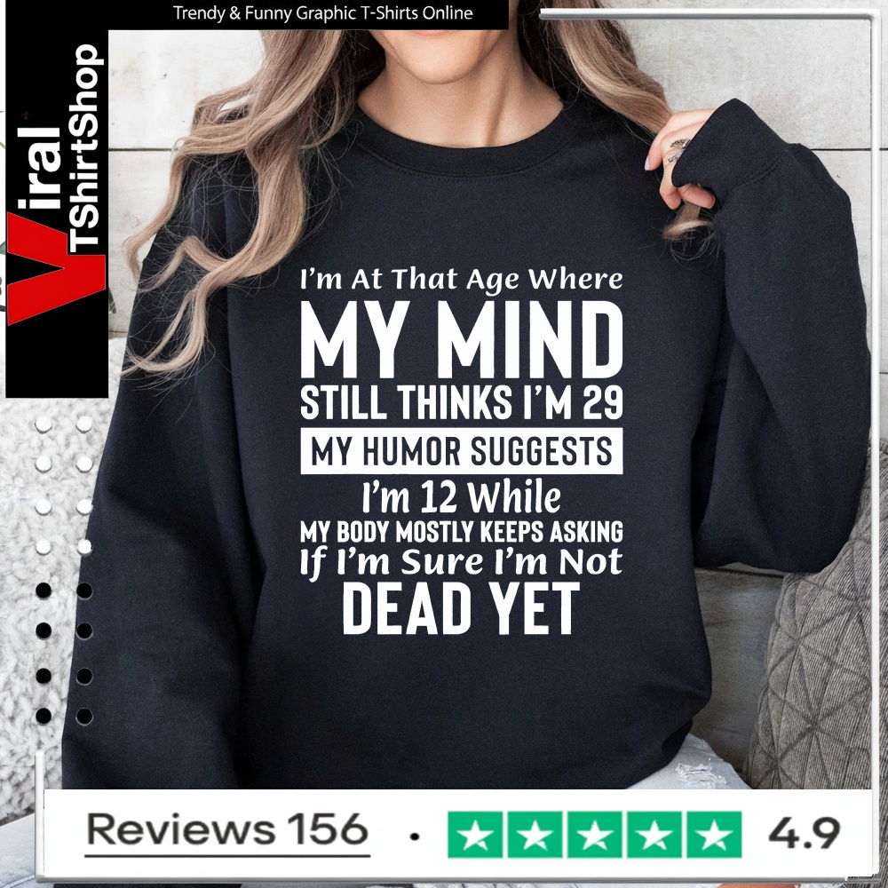 Funny Getting Old T-Shirt - Mind Thinks I'm 29 Sarcastic Quote_Sweatshirt