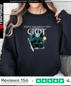 Game of throne Rick and Morty Show me what you got_Sweatshirt