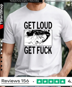 Get Loud Fuck_Unisex T-Shirt