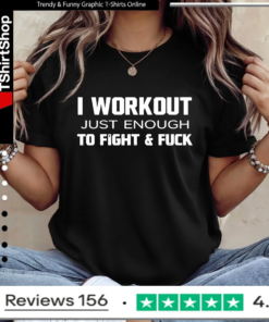 I Workout Just Enough To Fight And Fuck 2026_Ladies T-Shirt