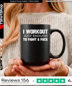 I Workout Just Enough To Fight And Fuck 2026_Mug