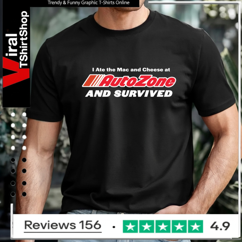 I ate the Mac and Cheese at AutoZone and survived_T-shirt