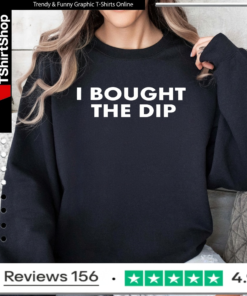 I bought the dip_Sweatshirt