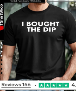 I bought the dip_T-shirt