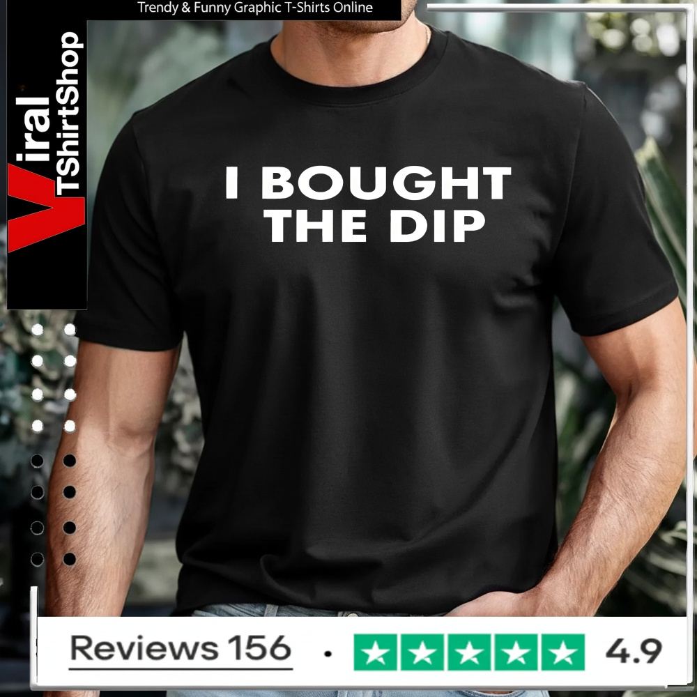 I bought the dip_T-shirt