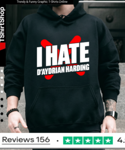 I hate d’aydrian harding Hoodie