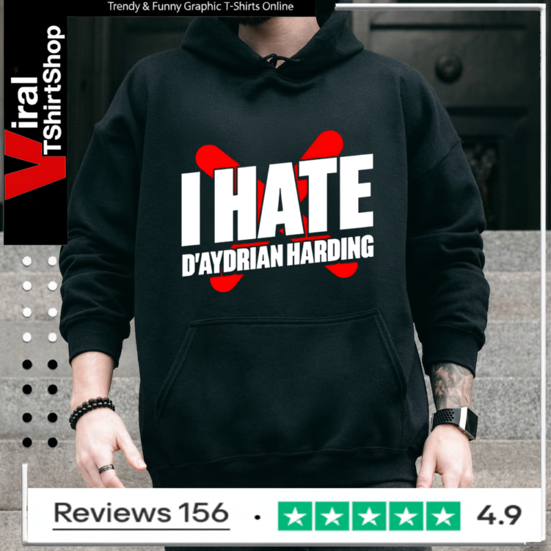 I hate d’aydrian harding Hoodie