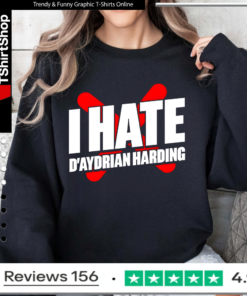 I hate d’aydrian harding Sweatshirt