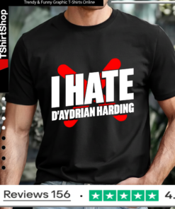 I hate d’aydrian harding T-shirt