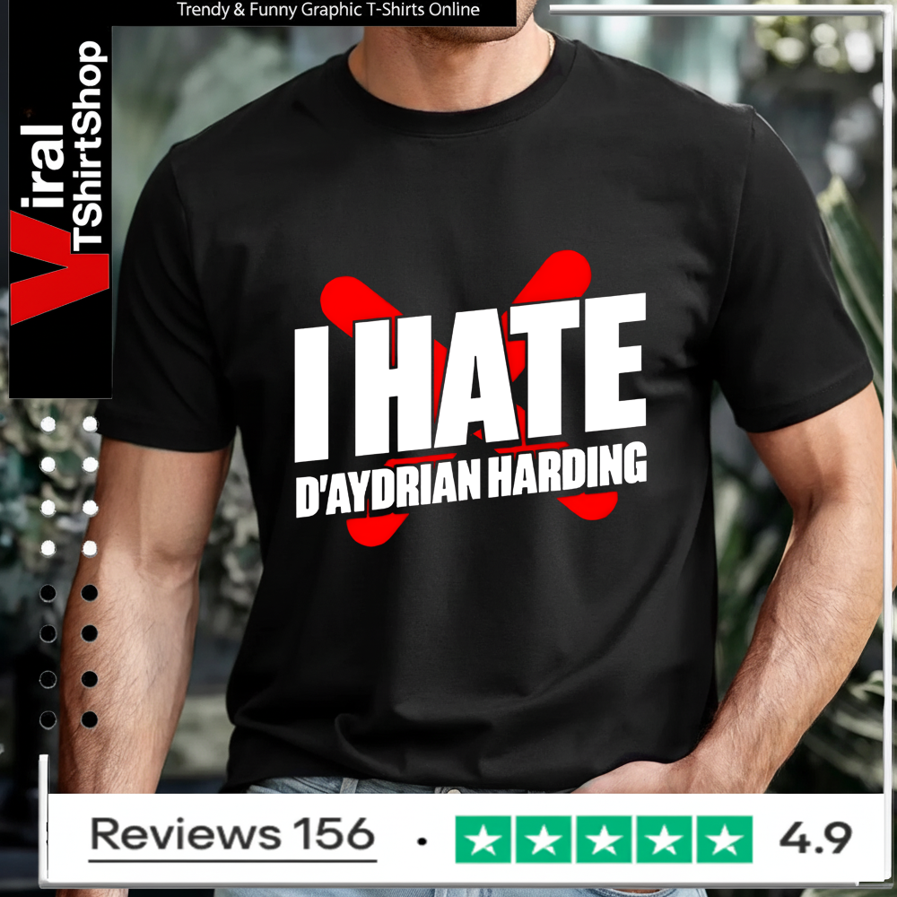 I hate d’aydrian harding T-shirt