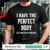 I have the perfect body at home in my freezer_T-shirt