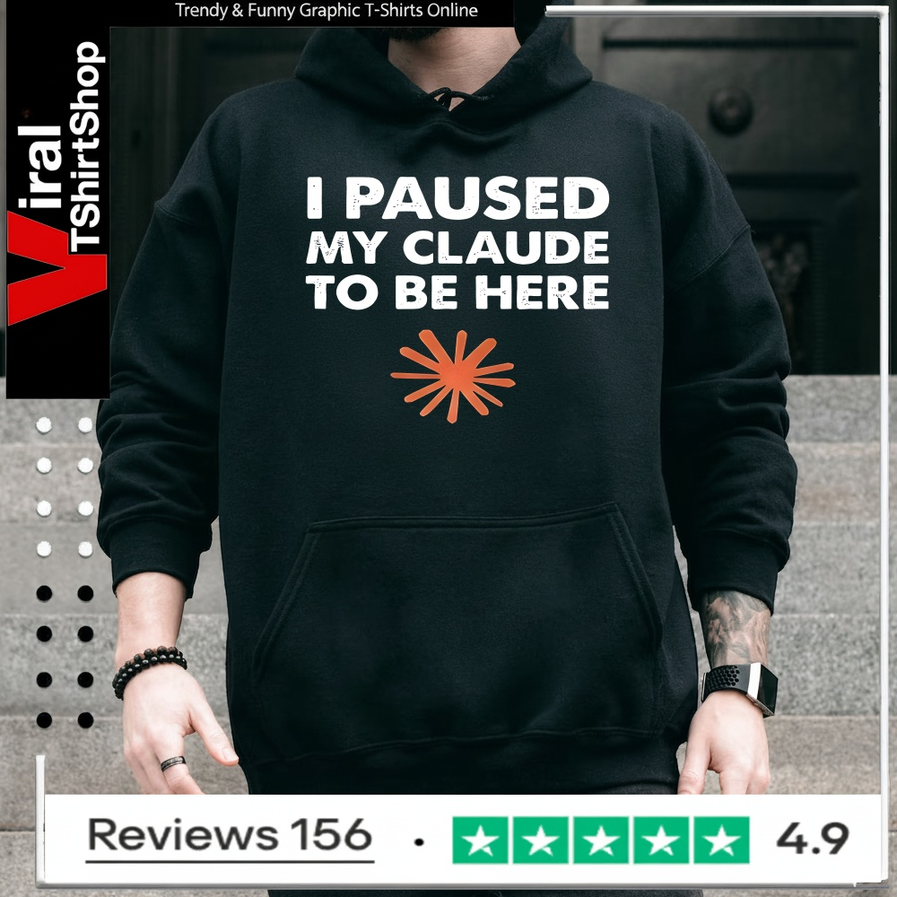 I paused my clause to be here_Hoodie