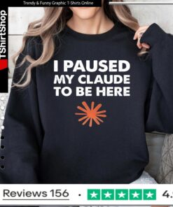 I paused my clause to be here_Sweatshirt