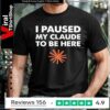 I paused my clause to be here_T-shirt