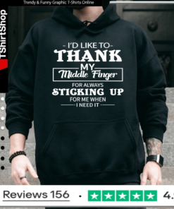 I'd Like To Thank My Middle Finger For Always Sticking Up For Me When I Need It_Hoodie