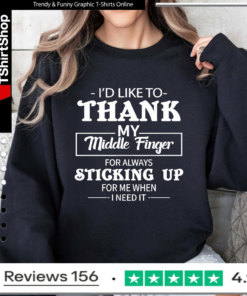 I'd Like To Thank My Middle Finger For Always Sticking Up For Me When I Need It_Sweatshirt