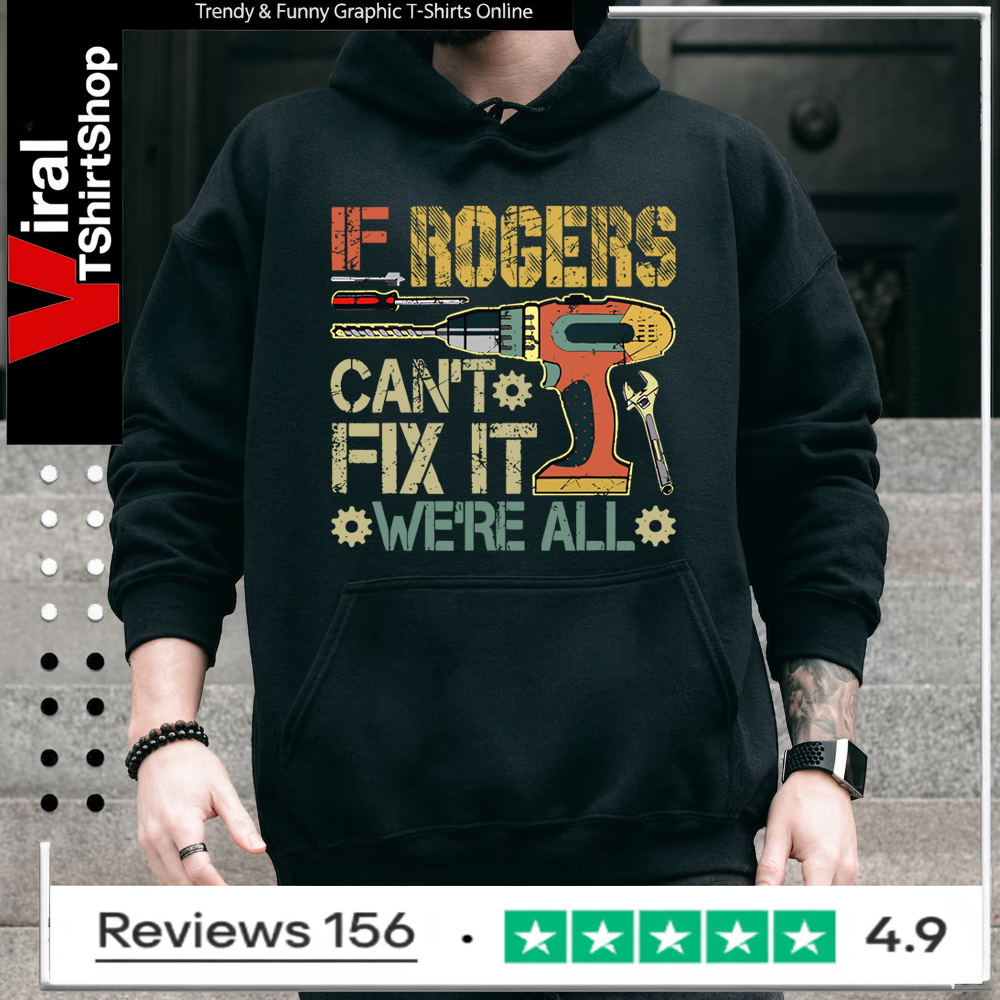 If Rogers Can’t Fix It We’re All Screwed Fathers Vintage Hoodie