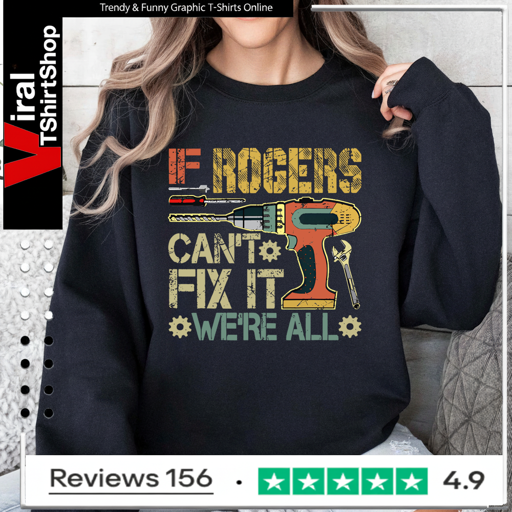 If Rogers Can’t Fix It We’re All Screwed Fathers Vintage Sweatshirt