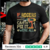 If Rogers Can’t Fix It We’re All Screwed Fathers Vintage T-shirt