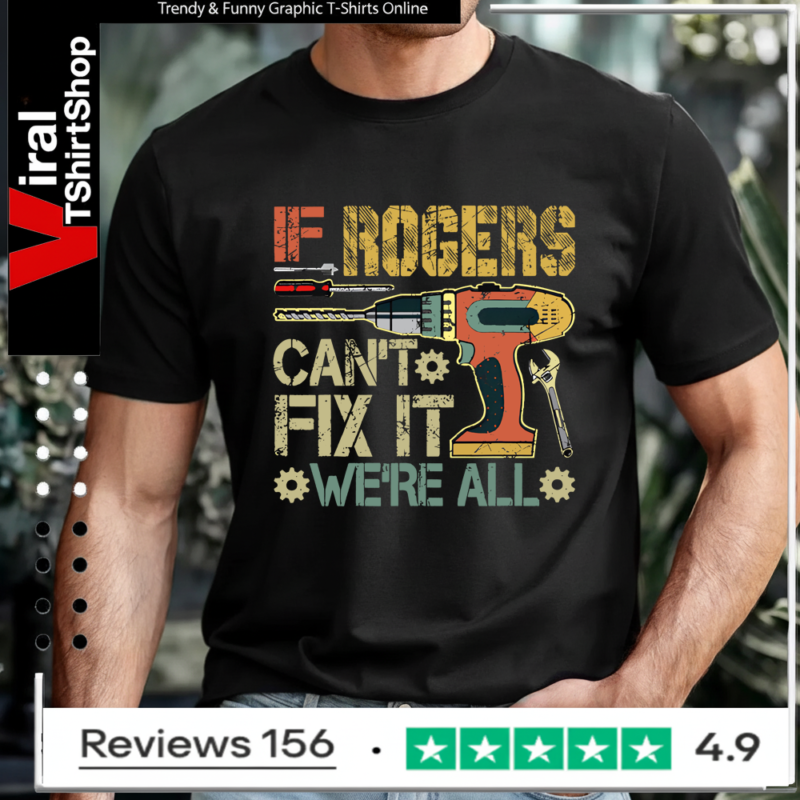 If Rogers Can’t Fix It We’re All Screwed Fathers Vintage T-shirt