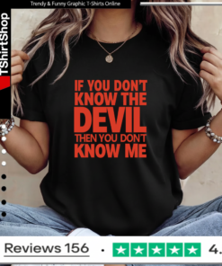 If You Don’t Know The Devil Then You Don’t Know Me Ladies T-Shirt