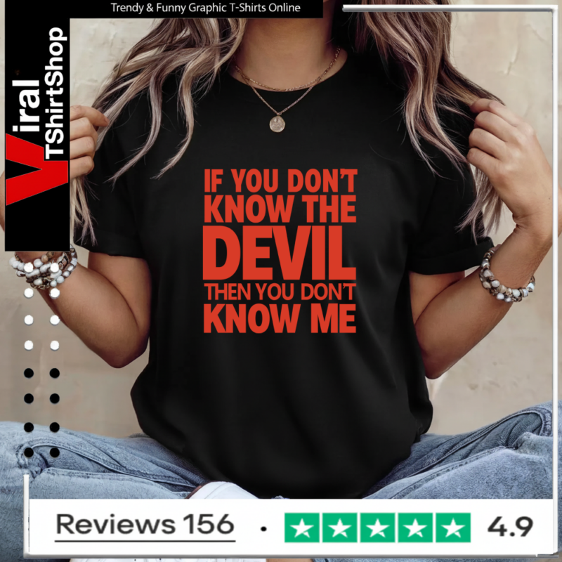 If You Don’t Know The Devil Then You Don’t Know Me Ladies T-Shirt
