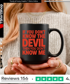 If You Don’t Know The Devil Then You Don’t Know Me Mug