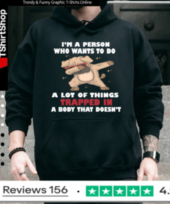 I'm A Person Who Wants To Do A Lot Of Things Trapped In A Body That Doesn't_Hoodie