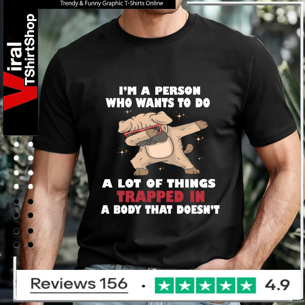 I'm A Person Who Wants To Do A Lot Of Things Trapped In A Body That Doesn't_T-shirt