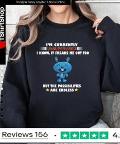 I'm Currently Unsupervised I Know It Freaks Me Out Too But The Possibilities Are Endless_Sweatshirt