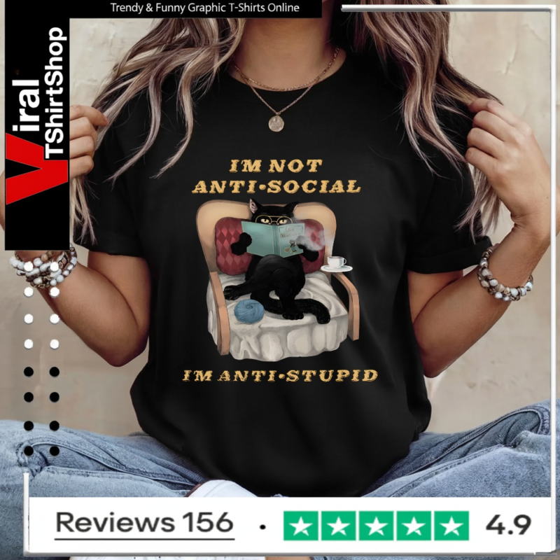 I'm Not Anti Social I'm Anti Stupid Cat_Ladies T-Shirt
